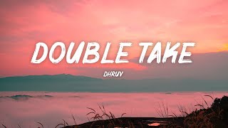 dhruv – double take (Lyrics) | Boy you got me hooked onto something