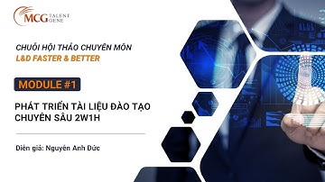 Phát triển tài liệu đào tạo chuyên sâu 2W1H | L&D Faster & Better