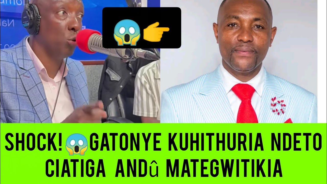 Wololo😱🙆Ndeto Kwanîkwo Ciatiga andû Mategwitikia See what Gatonye has Revealed 