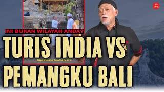 TURIS INDIA BERSIKERAS DENGAN PEMANGKU BALI | Meluruskan Ajik Dewa Suratnaya