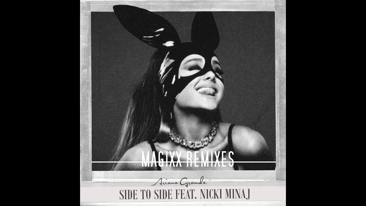 Ariana Grande Side To Side Feat Nicki Minaj Magixx Club Mix