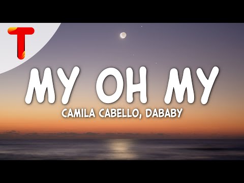 Camila Cabello Ft DaBaby My Oh My Lyrics They Say He Likes A Good Time