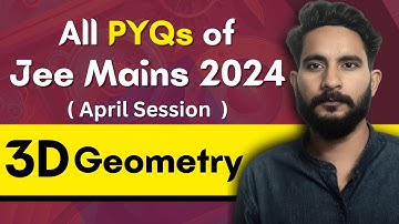 All PYQs of Jee Mains 2024 - April Session | 3D Geometry | Maths Chapter Wise PYQ Questions