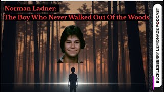 Norman Ladner, The Boy Who Never Walked Out Of The Woods