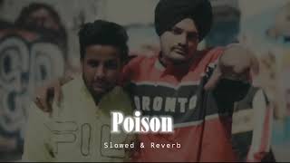 Poison - Sidhu Moose Wala x R Nait - Slowed & Reverb