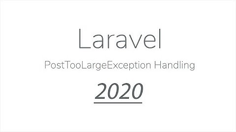 Laravel PostTooLargeException 2020 (English)