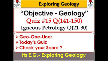 Objective Geology Quiz #15 Igneous Petrology (Q 21-30) useful for IESO/CSIRNET/GATEGG/IITJAM/UPSC