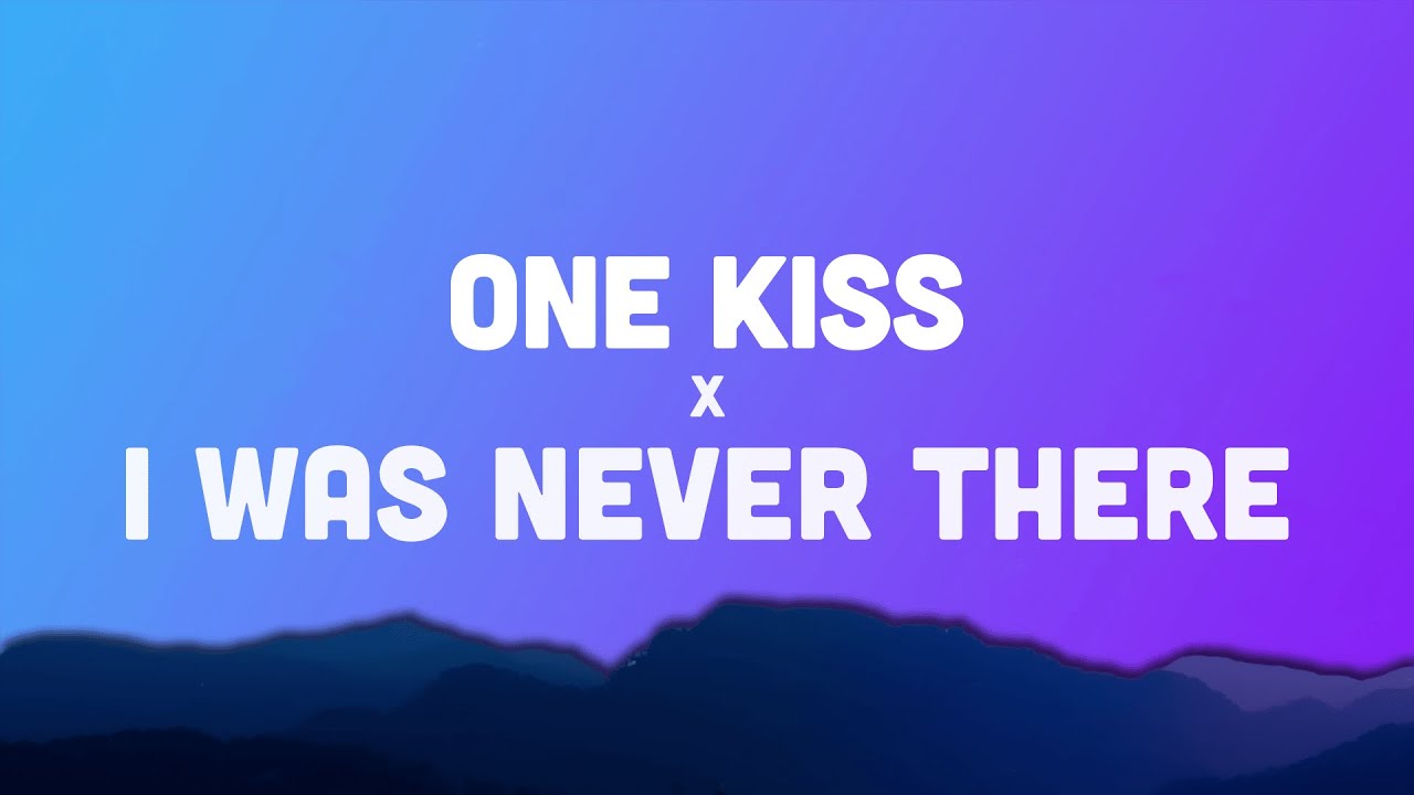 One Kiss x I Was Never There Lyrics  Full TikTok Mashup by Ian Asher