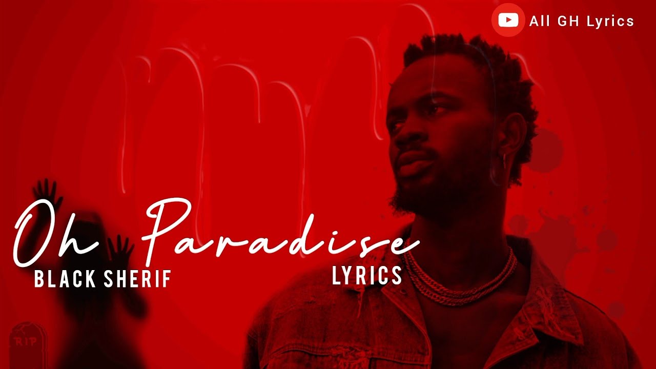 Oh Paradise Lyrics by Black Sherif, Official Lyrics