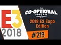 The Co-Optional Podcast Ep. 219 | E3 Edition - June 21st 2018