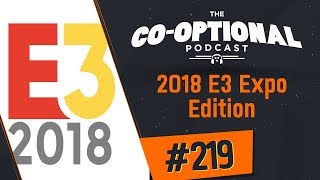 The Co-Optional Podcast Ep. 219 | E3 Edition - June 21st 2018