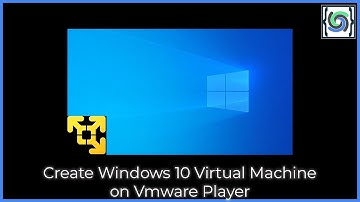 Create Windows 10 Virtual Machine on Vmware Player