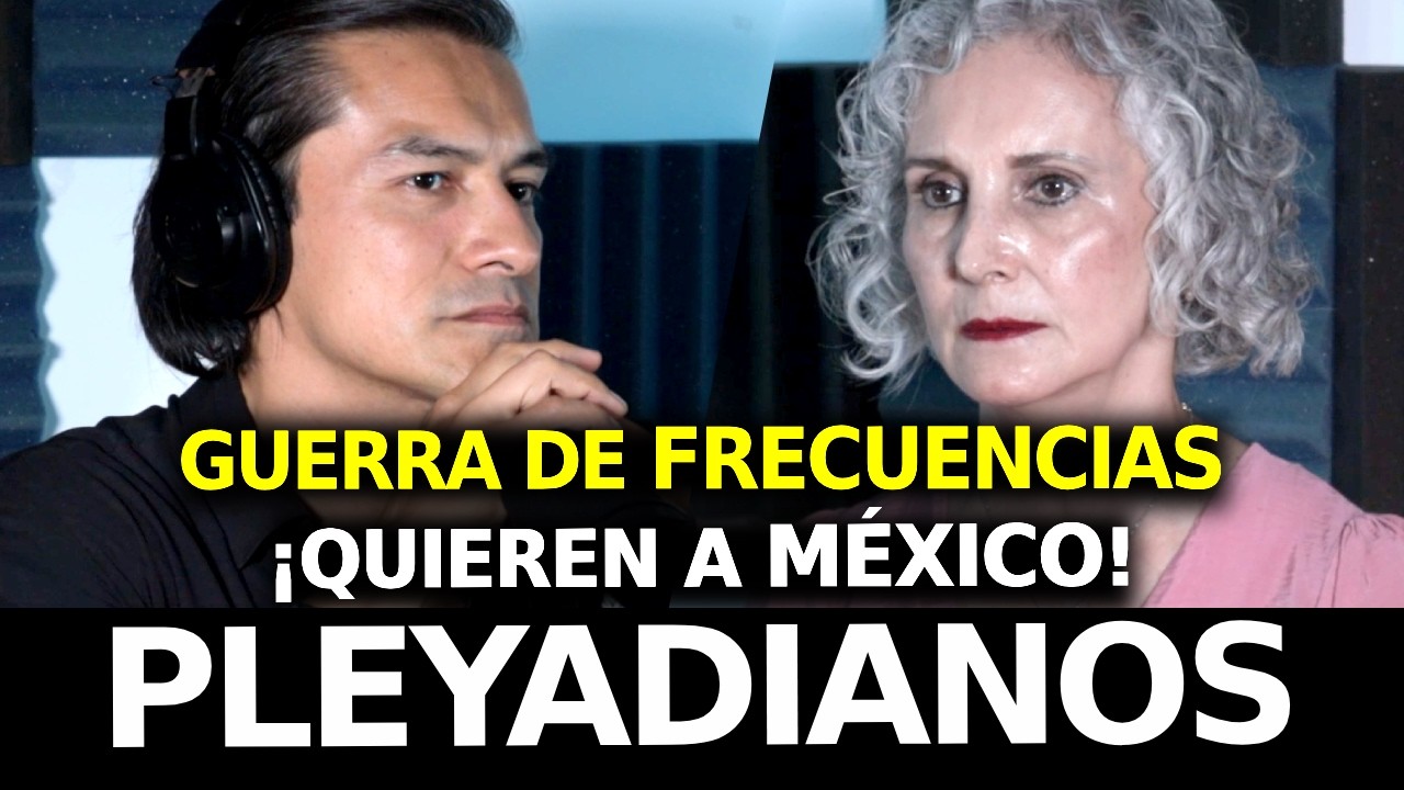 EP151: Guerra de FRECUENCIAS ¡Por MÉXICO! • ¡Quieren IMPEDIR Tu Salto CUÁNTICO! • PLEYADIANOS