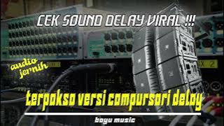 CEK SOUND VIRAL !!! delay TERPAKSA VERSI CAMPURSARI ||BAYU MUSIC Yakin Uwenak lo iki !!!