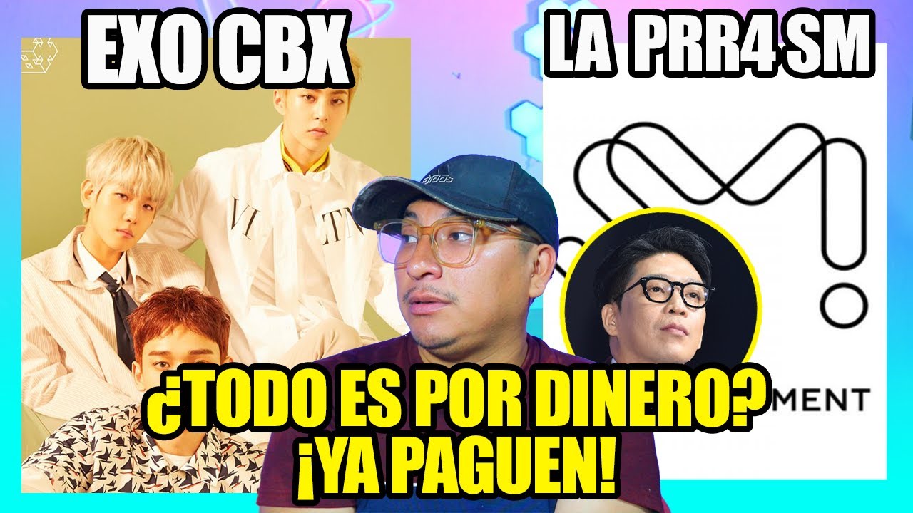 TODO sobre el escandalo entre EXO CBX y la SM | ¿Cuanto dinero le DEBEN a SM? La SM la bruja de esto