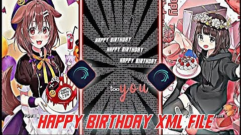 HAPPY BIRTHDAY 🥳🎉 XML FILE 🗃️ ALIGHT MOTION PRESET 💫 HAPPY BIRTHDAY PRESET 📄 BY @AriyanEdit