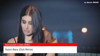 Remixschaft ft.İrem Derici - Yazsın Bana (Club Remix)