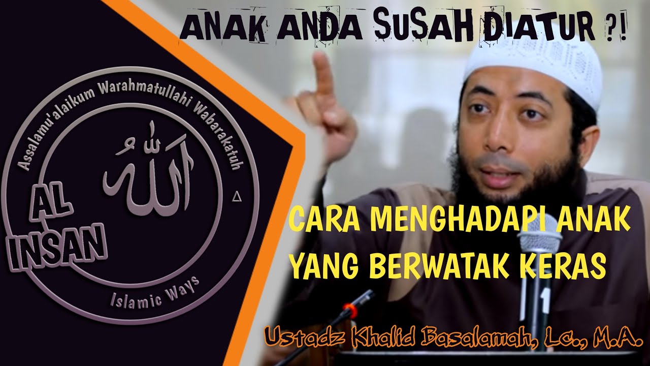 Cara Menghadapi Anak yang Susah diatur dan Berwatak Keras - Ustadz Dr