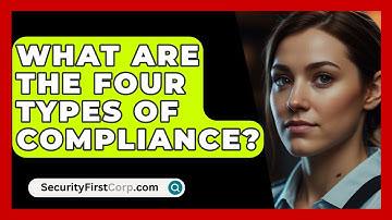 What Are The Four Types Of Compliance? - SecurityFirstCorp.com