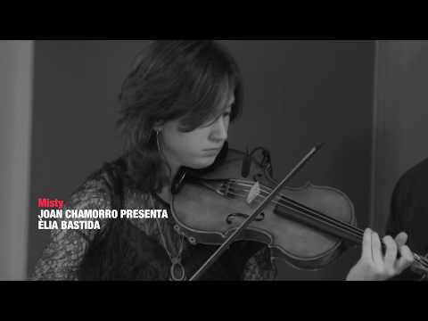 2017 "Misty" JOAN CHAMORRO PRESENTA ÈLIA BASTIDA featuring JOE MAGNARELLI