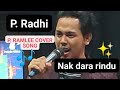 P. Radhi-Nak dara rindu.P.Ramlee cover song memikat hati..