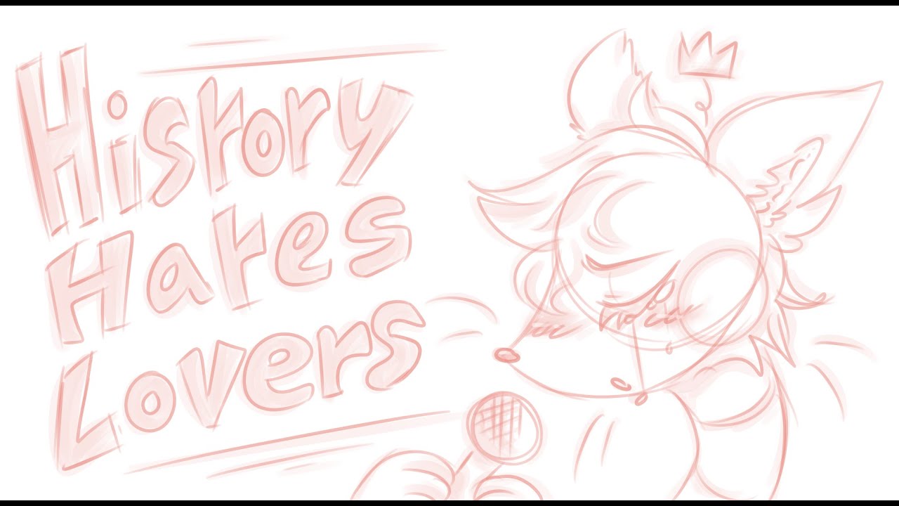 History Hates Lovers [Artfight Attack] YouTube