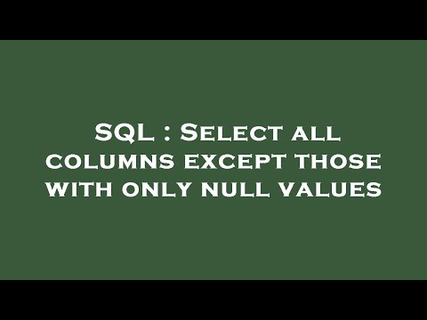 SQL : Select all columns except those with only null values
