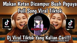 MAKAN KETAN DICAMPUR BUAH PEPAYA FULL SONG VIRAL TIKTOK🔥🔥