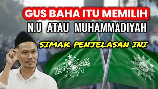 Gus Baha Memilih NU atau Muhammadiyah