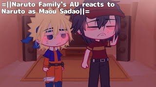 =||Naruto Family's AU reacts to Naruto as Maou Sadao||=