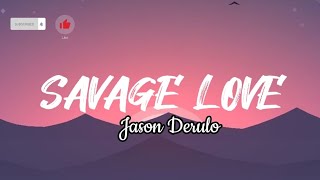 Savage Love - Jason Derulo (Lyrics)