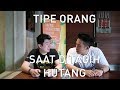 Tipe tipe orang saat ditagih hutang  types of people when ask to pay a debt