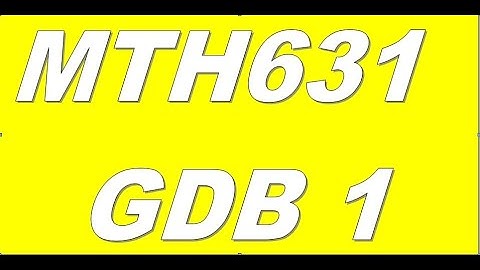 MTH631 GDB no 2 / 2020