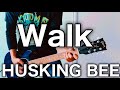 HUSKING BEE- Walk ギター弾いてみた【Guitar Cover】