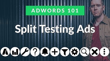 AdWords 101: Split Testing Ads