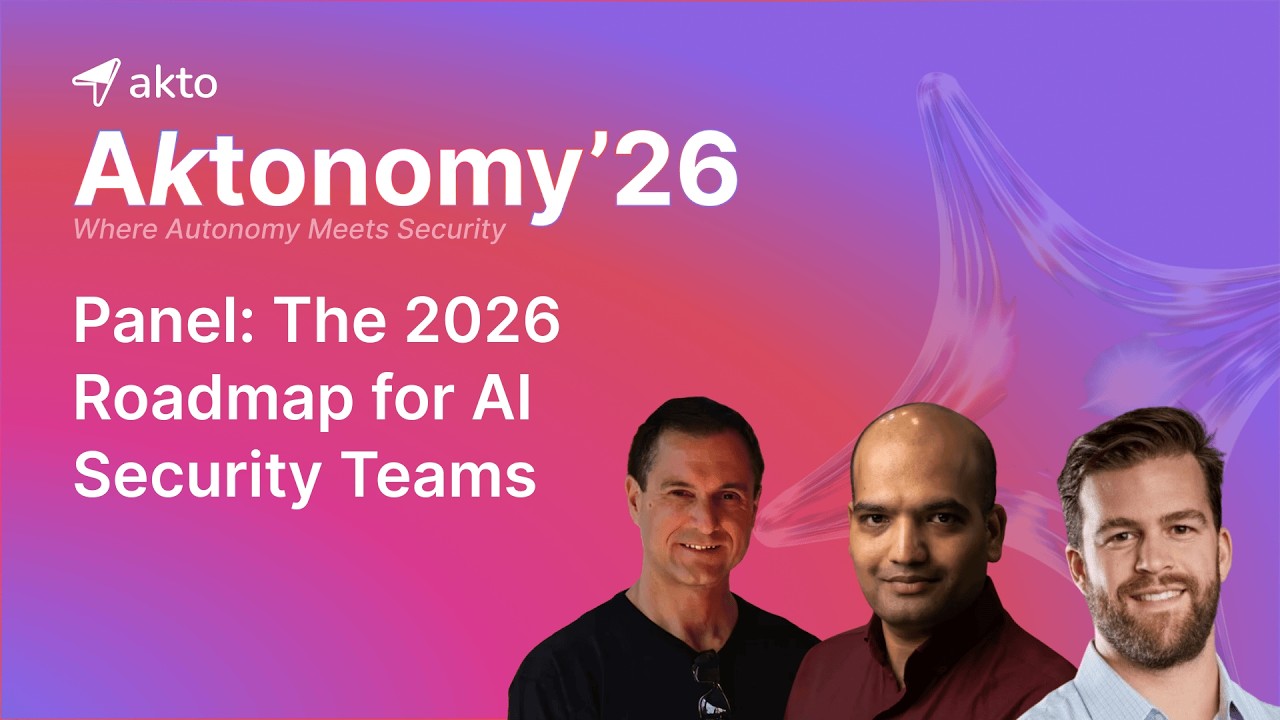 6. Panel: The 2026 Roadmap for AI Security Teams | Aktonomy'26 - The Agentic AI Security Summit 2026