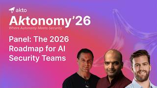 6. Panel: The 2026 Roadmap for AI Security Teams | Aktonomy'26 - The Agentic AI Security Summit 2026