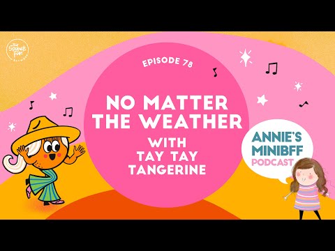 Episode 78: No Matter The Weather with Tay Tay Tangerine