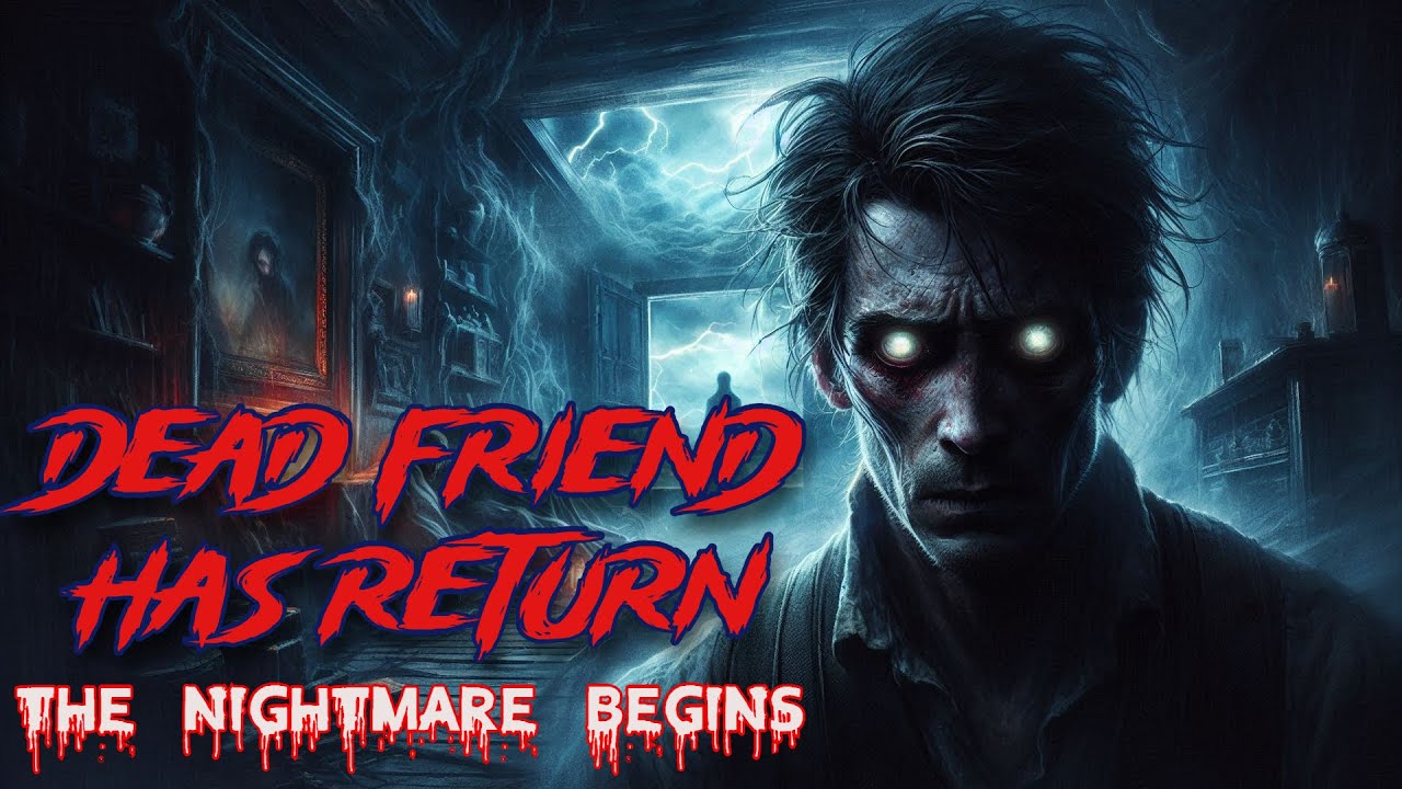 Dead Friend return  | Scariest True Ghost Story