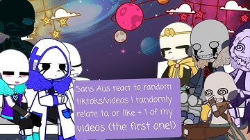 Sans AUs react to random tiktoks/videos I relate to, or like + 1 of my own videos! | + Announcement