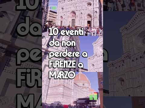 Video Eventi da non perdere a FIRENZE a MARZO 2026