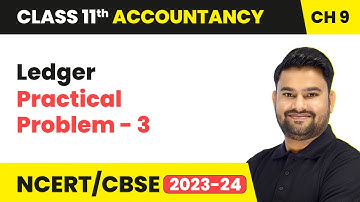 Ledger - Practical Problem - 3 | Class 11 Accountancy Chapter 9