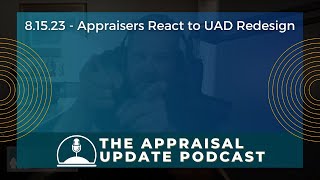 The Appraisal Update Podcast 8.15.23 - Appraisers React to UAD Redesign