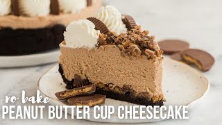 NO BAKE Reese's Peanut Butter Cup Cheesecake | The Recipe Rebel