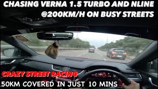 Chasing Verna 1.5 Turbo And Nline @200km/h On Busy Streets..50Km Covered In Just 10Mins 🔥