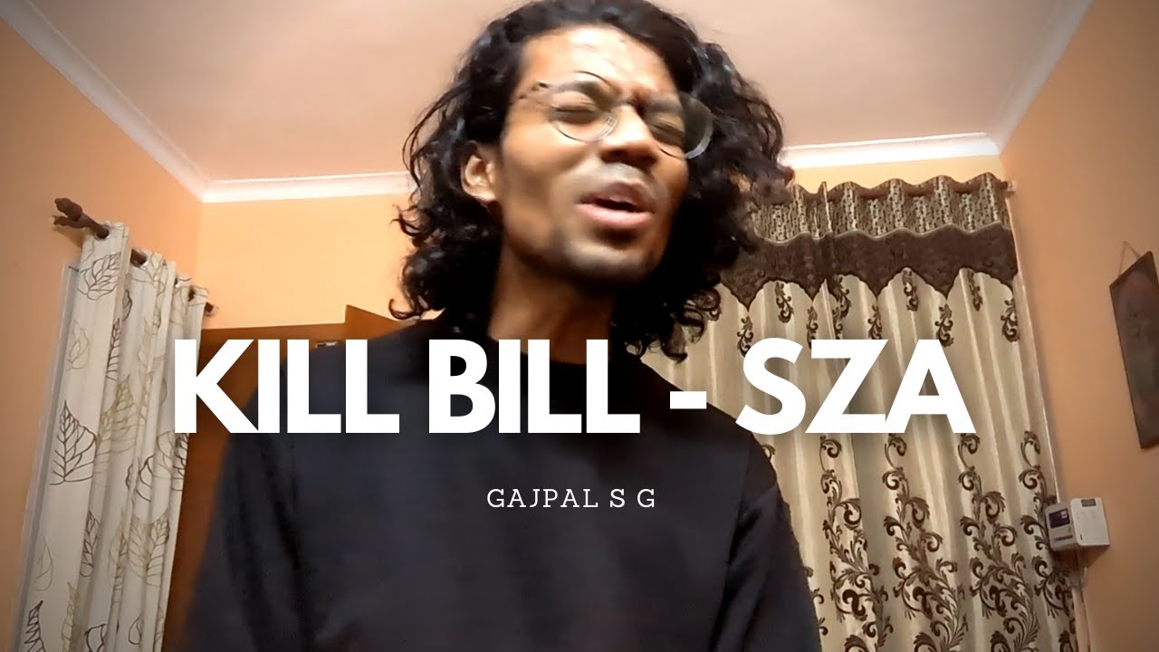 SZA - Kill Bill | Male Version | Lyrics RAW Cover | Gajpal S G