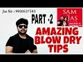 AMAZING  BLOW DRY TIPS PART-2 BY JAS SIR TUTORIAL IN HINDI