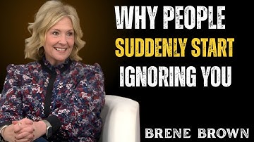 Why People Suddenly Start Ignoring You & What It Really Means   Brené Brown