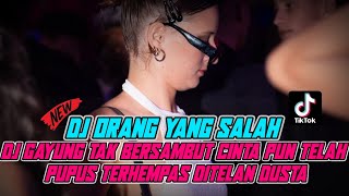 DJ GAYUNG TAK BERSAMBUT CINTAKU PUN TELAH PUPUS TERHEMPAS DITELAN DUSTA X DJ ORANG YANG SALAH VIRAL!