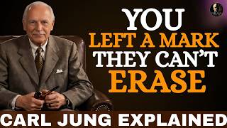 You Left a Mark They Can’t Erase || Carl Jung